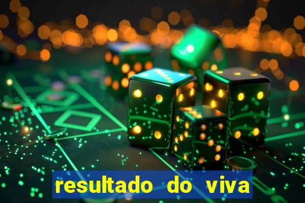 resultado do viva sorte de hoje, domingo